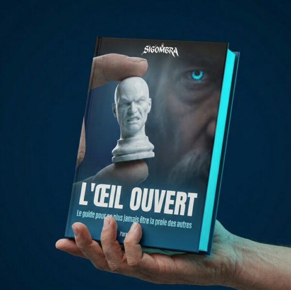 L'ŒIL OUVERT : Le guide pour ne plus jamais être la proie des autres.